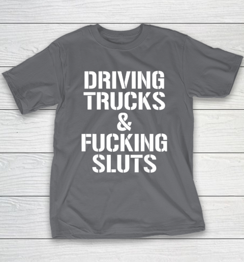 Driving Trucks and Fucking Sluts Youth T-Shirt 5