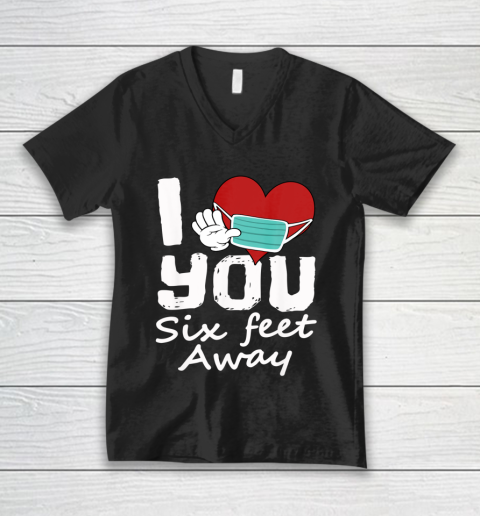 Funny 2021 Valentines Day I Heart You Six Feet Away Novelty V-Neck T-Shirt