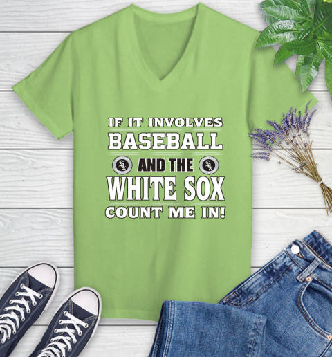 MLB If It Involves Baseball And The Chicago White Sox Count Me In Sports Women's V-Neck T-Shirt 11