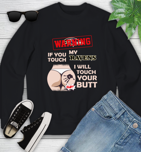 Baltimore Ravens NFL Football Warning If You Touch My Team I Will Touch My Butt Youth Sweatshirt