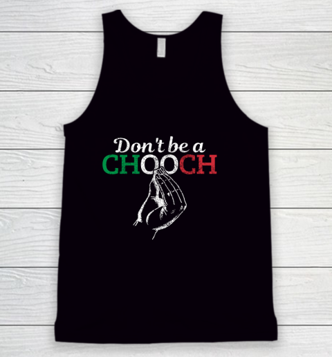 Chooch Shirt  Don t Be A Chooch Funny Italian Flag Tank Top