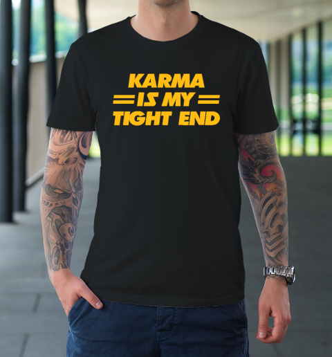 Karma Is My Tight End  Kansas City Football T-Shirt
