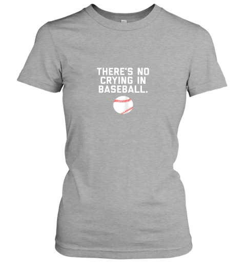 zksm there39 s no crying in baseball funny baseball sayings ladies t shirt 20 front ash