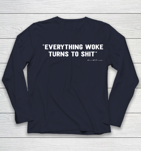 Everything Woke Turns to Shit T Shirt Funny Donald Trump Youth Long Sleeve 2