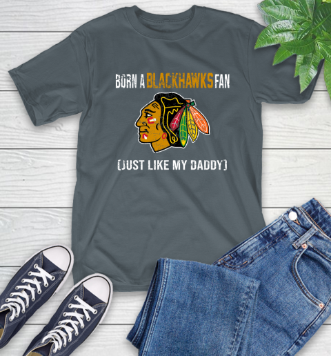 NHL Chicago Blackhawks Hockey Loyal Fan Just Like My Daddy Shirt T-Shirt 7