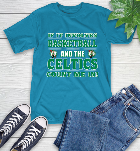 NBA If It Involves Basketball And Boston Celtics Count Me In Sports T-Shirt 8