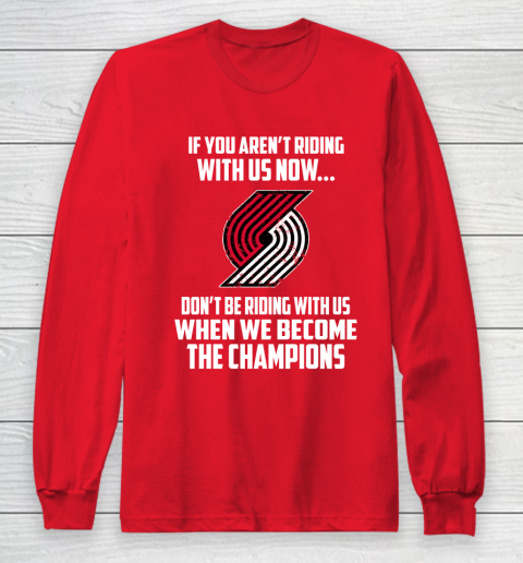 NBA Portland Trail Blazers Basketball We Become The Champions Long Sleeve T-Shirt 7