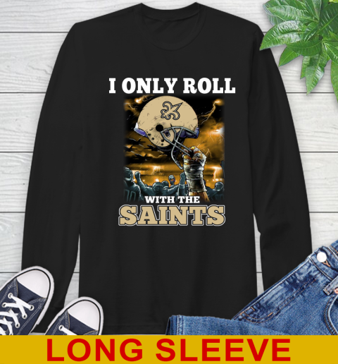 New Orleans Saints NFL Football I Only Roll With My Team Sports Long Sleeve T-Shirt