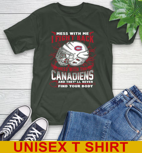 NHL Hockey Montreal Canadiens Mess With Me I Fight Back Mess With My Team And They'll Never Find Your Body Shirt T-Shirt 6