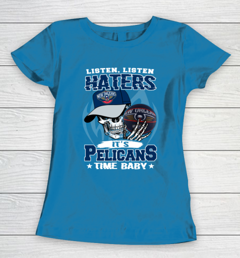 Listen Haters It is PELICANS Time Baby NBA Women's T-Shirt 6