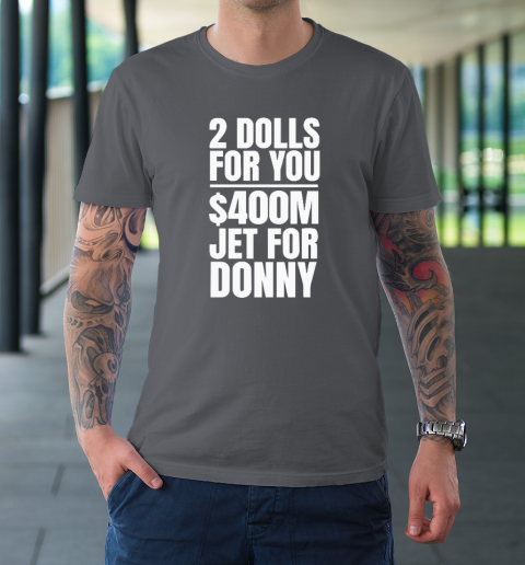 2 Dolls For You $400 Million Jet For Donny Qatar T-Shirt 6