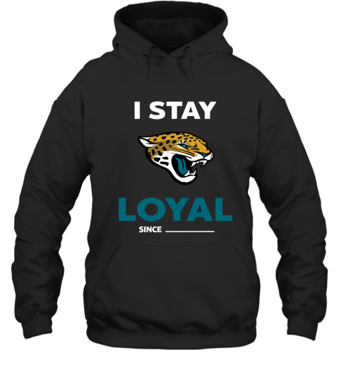Jacksonville Jaguars I Stay Loyal Since Personalized Hoodie