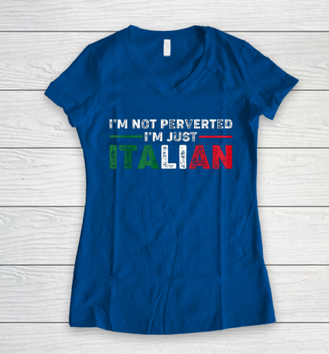 kryds rolle hvor ofte Im Not Perverted Im Just Italian Official Women's V-Neck T-Shirt | Tee For  Sports