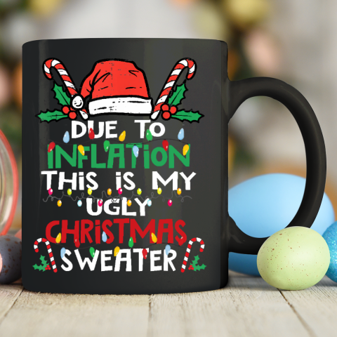 Due to Inflation Ugly Christmas Funny Ceramic Mug 11oz