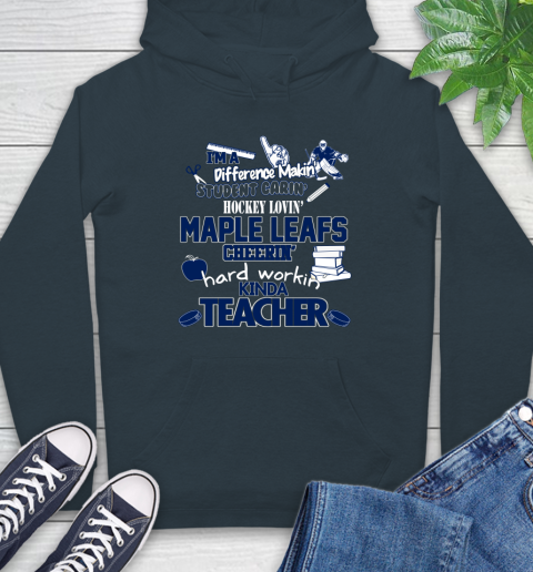 Toronto Maple Leafs NHL I'm A Difference Making Student Caring Hockey Loving Kinda Teacher Hoodie 7