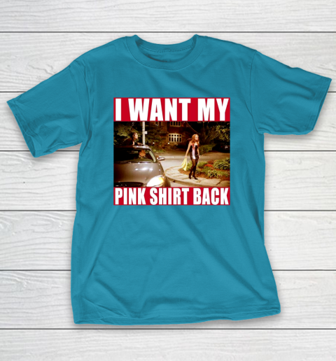 I Want My Pink Shirt Back Mean Girls T-Shirt 8