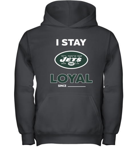 New York Jets I Stay Loyal Since Personalized Youth Hoodie