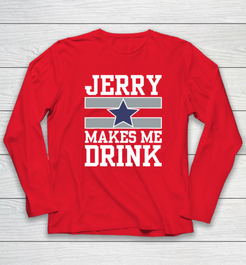 Jerry Makes Me Drink Long Sleeve T-Shirt 6