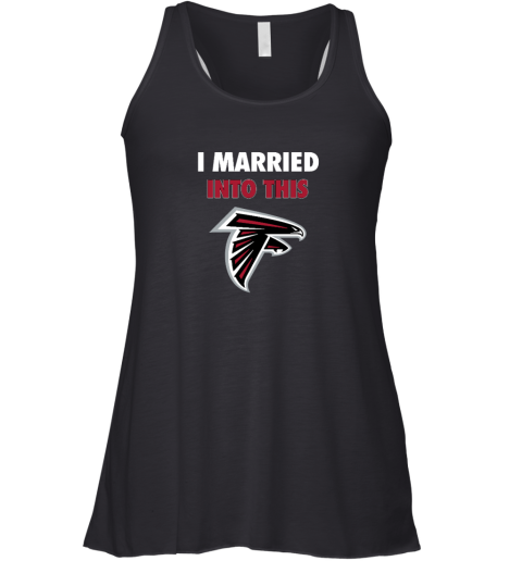 I Married Into This Atlanta Falcons Racerback Tank