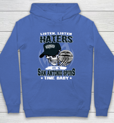 Listen Haters It is SPURS Time Baby NBA Hoodie 6