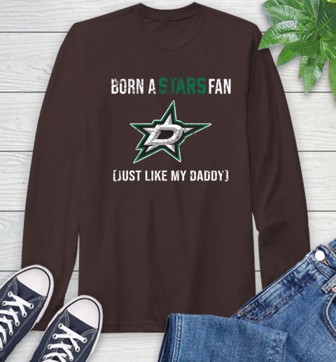 NHL Dallas Stars Hockey Loyal Fan Just Like My Daddy Shirt Long Sleeve T-Shirt 8