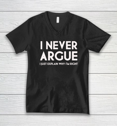I Never Argue V-Neck T-Shirt
