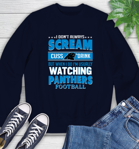 Carolina Panthers NFL Football I Scream Cuss Drink When I'm Watching My Team Sweatshirt 2