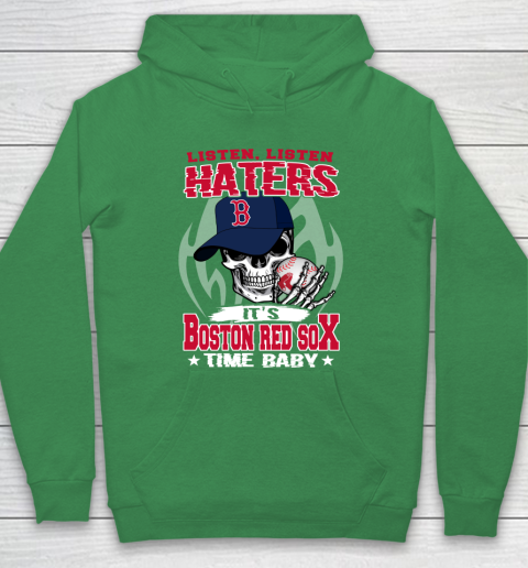 Listen Haters It is RED SOX Time Baby MLB Hoodie 5