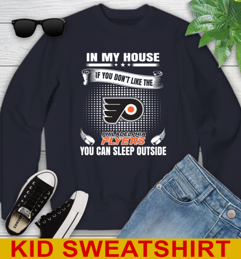 Philadelphia Flyers NHL Hockey In My House If You Don't Like The Flyers You Can Sleep Outside Shirt Youth Sweatshirt 2