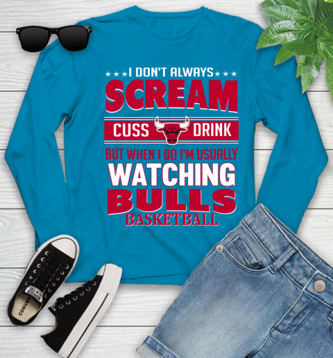 Chicago Bulls NBA Basketball I Scream Cuss Drink When I'm Watching My Team Youth Long Sleeve 8