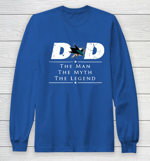 San Jose Sharks NHL Ice Hockey Dad The Man The Myth The Legend Long Sleeve T-Shirt 6