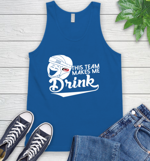 Carolina Hurricanes NHL Hockey This Team Makes Me Drink Adoring Fan Tank Top 4