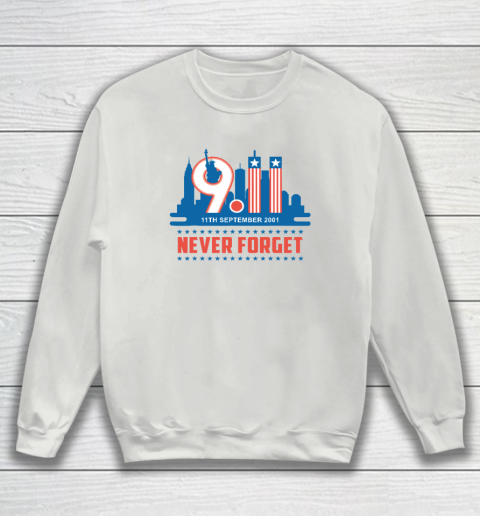 Never Forget September 11 2001 Memorial Day American Sweatshirt 3