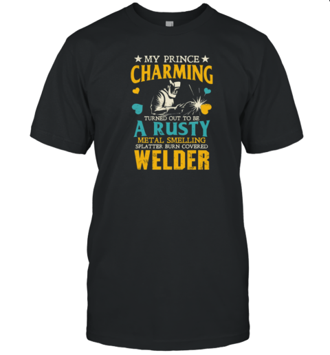 My Prince Charming Welder T-Shirt