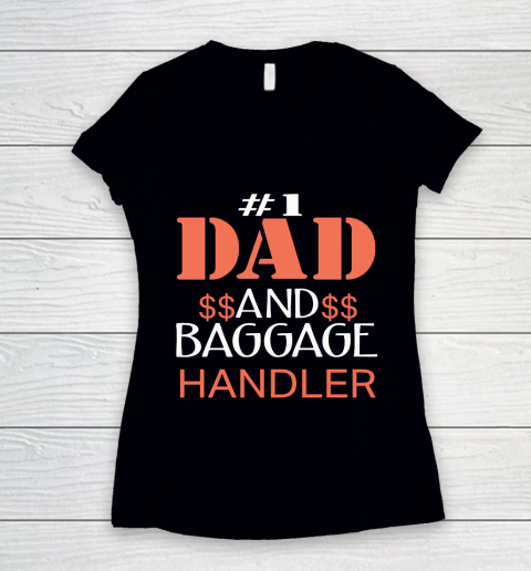 Father's Day Funny Gift Ideas Apparel  Funny Number 1 Dad and baggage handler gift for Dad T Shirt Women's V-Neck T-Shirt