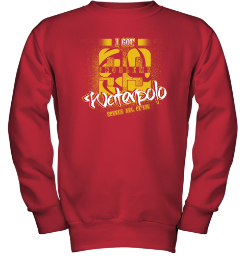 I Got 99 Problems Waterpolo Solves All Of'em Youth Sweatshirt 6 I Got 99 Problems Waterpolo Solves All Of'em Youth Sweatshirt - Image 6