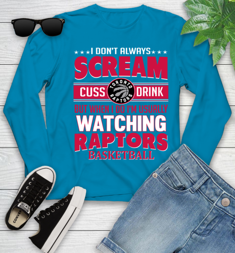 Toronto Raptors NBA Basketball I Scream Cuss Drink When I'm Watching My Team Youth Long Sleeve 8