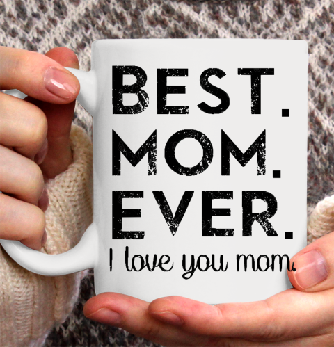Mother's Day Funny Gift Ideas Apparel  Best. Mom. Ever. T Shirt Ceramic Mug 11oz
