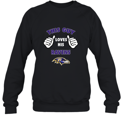 This Guy Loves His Baltimore Ravens Sweatshirt