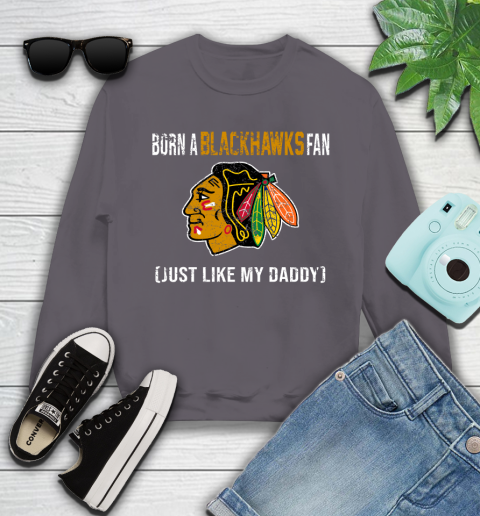 NHL Chicago Blackhawks Hockey Loyal Fan Just Like My Daddy Shirt Youth Sweatshirt 4