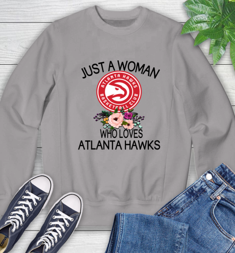NBA Just A Woman Who Loves Atlanta Hawks Basketball Sports Sweatshirt 3