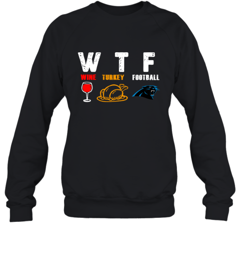 WTF Wine Turkey Football Carolina Panthers Thanksgiving Sweatshirt