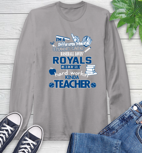 Kansas City Royals MLB I'm A Difference Making Student Caring Baseball Loving Kinda Teacher Long Sleeve T-Shirt 6