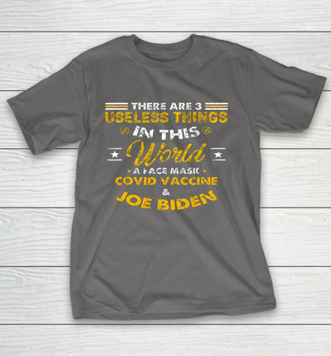 Facemask Covid And Joe Biden There Are Three Useless Things In This World Quote T-Shirt 18