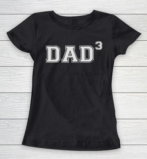 Dad of 3 Father's Day Women's T-Shirt