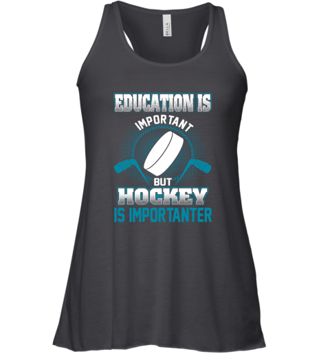 Education Is Important But Hockey Is Importanter Racerback Tank