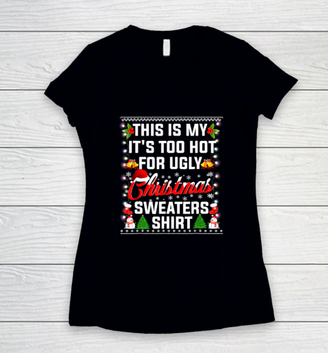 This Is My It's Too Hot For Ugly Christmas Sweaters Shirt Women's V-Neck T-Shirt