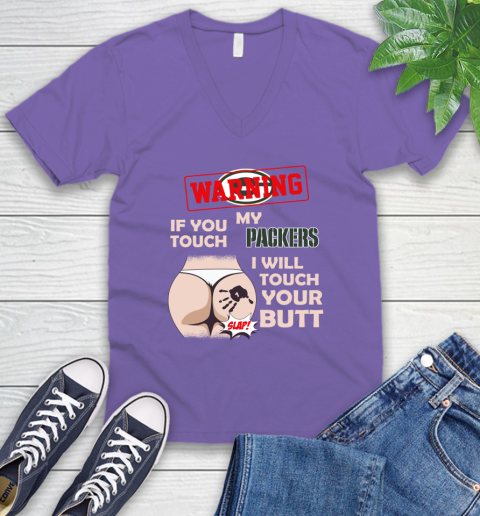 Green Bay Packers NFL Football Warning If You Touch My Team I Will Touch My Butt V-Neck T-Shirt 8