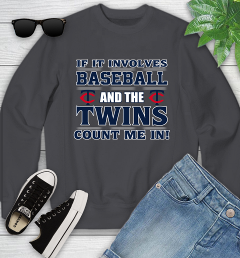 MLB If It Involves Baseball And The Minnesota Twins Count Me In Sports Youth Sweatshirt 6