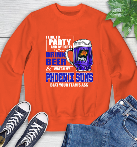NBA Drink Beer and Watch My Phoenix Suns Beat Your Team's Ass Basketball Sweatshirt 3
